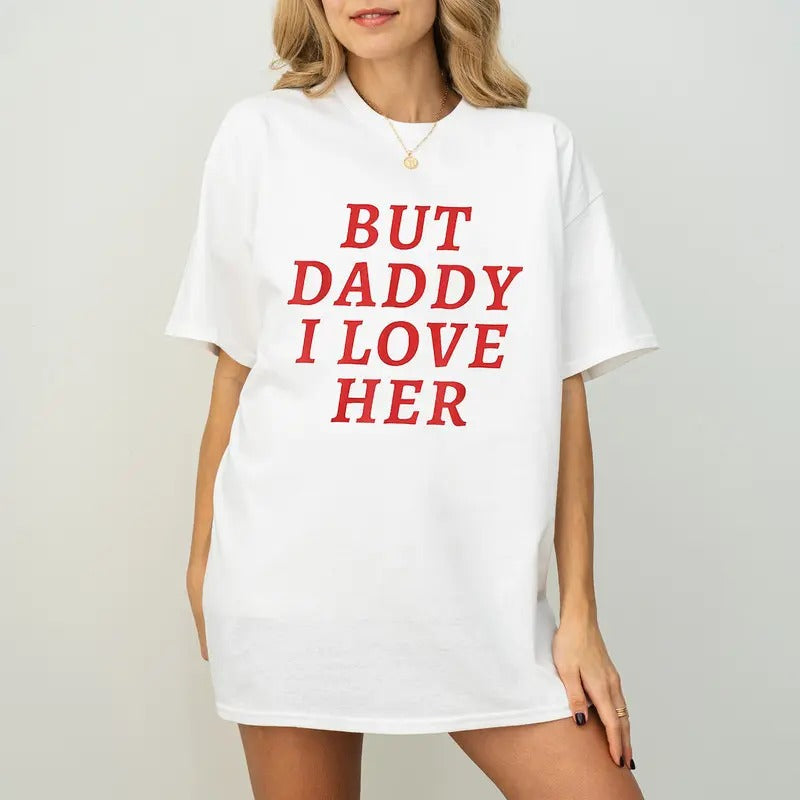 But Daddy I Love Her Them - Adult & Kids T-Shirts, Sweatshirts & Hoodies apparel design preview 1