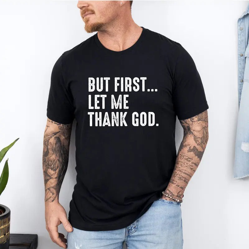 But First Let Me Thank God Funny Saying Quote - Adult & Kids T-Shirts, Sweatshirts & Hoodies apparel design preview 1