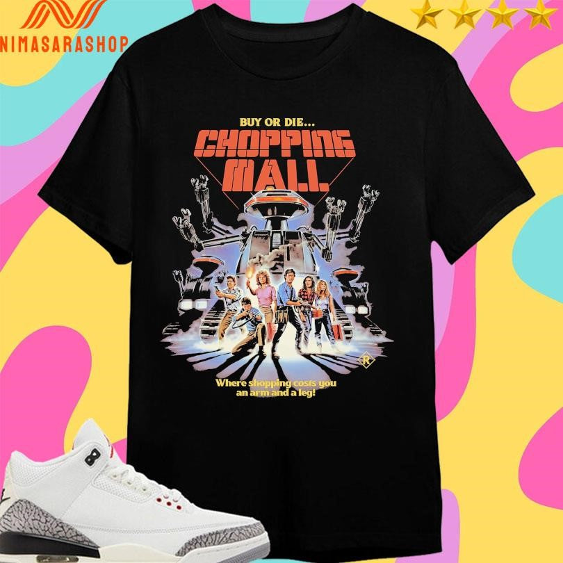 Buy Or Die Chopping Mall Where Shopping Costs You An - Adult & Kids T-Shirts, Sweatshirts & Hoodies apparel design preview 1