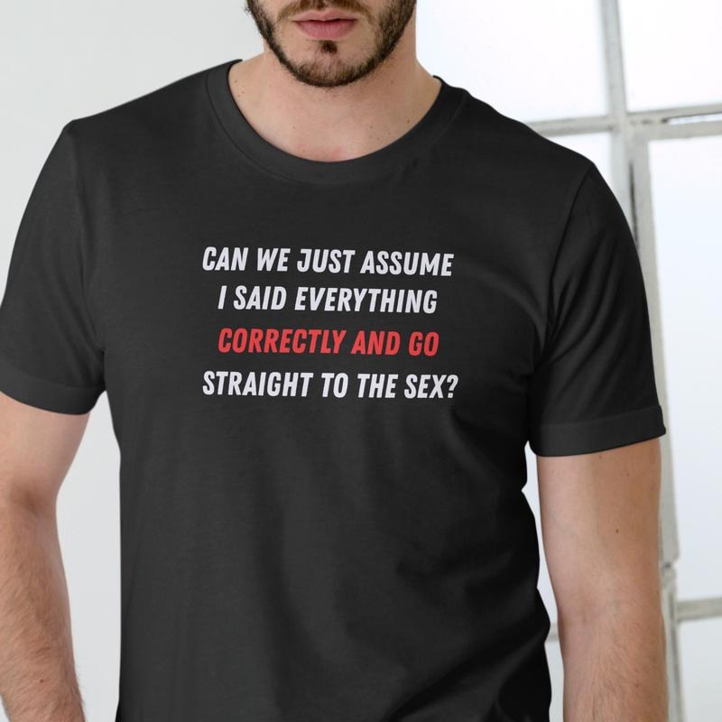CAN WE JUST ASSUME I SAID EVERYTHING CORRECTLY GO - Adult & Kids T-Shirts, Sweatshirts & Hoodies apparel design preview 1
