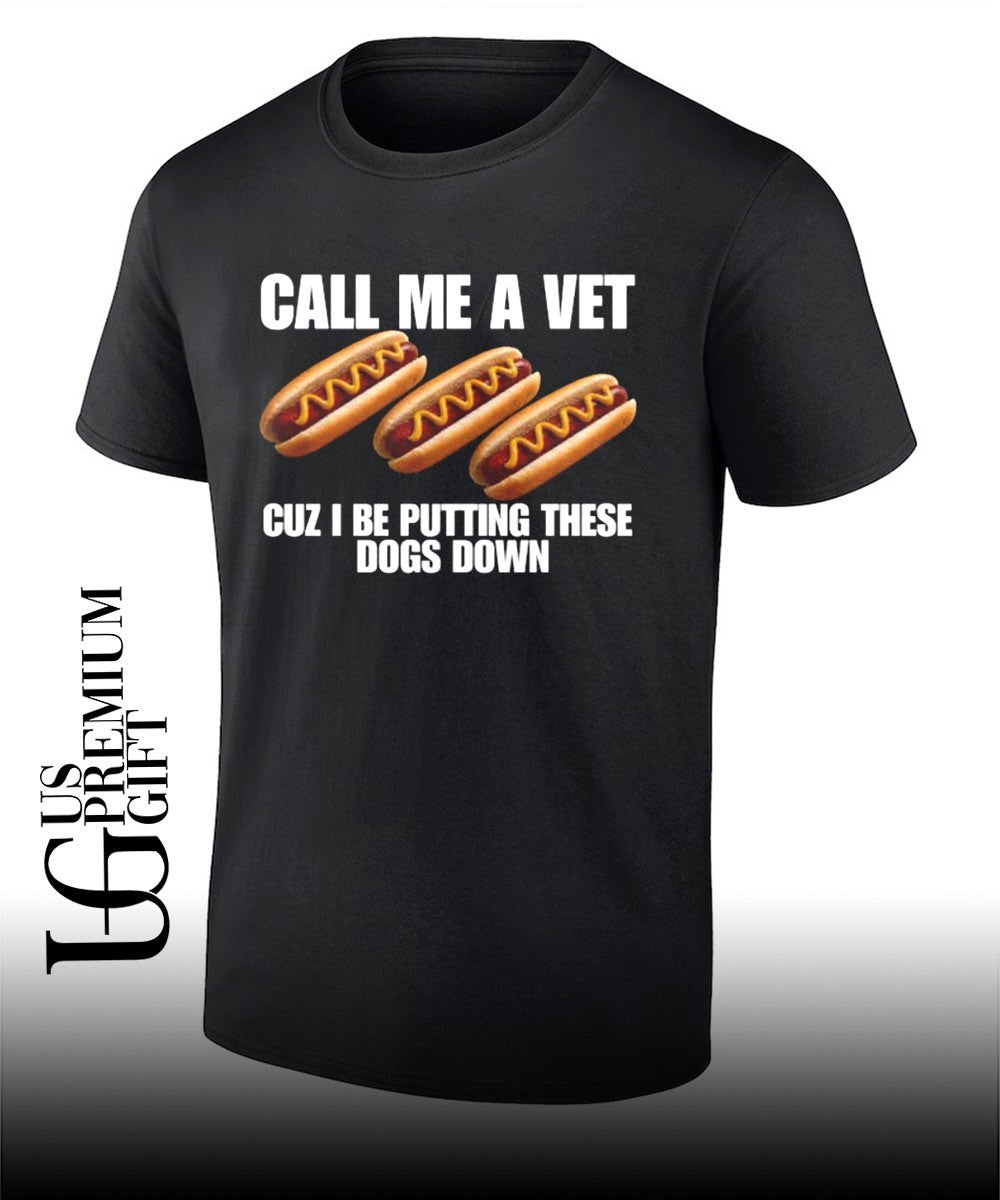 Call me a vet cuz I be putting these dogs down - Adult & Kids T-Shirts, Sweatshirts & Hoodies apparel design preview 1