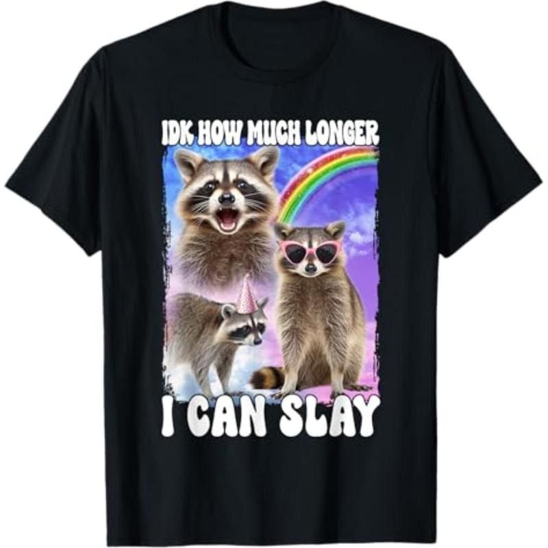 Casual Idk How Much Longer I Can Slay Meme Raccoon - Adult & Kids T-Shirts, Sweatshirts & Hoodies apparel design preview 1