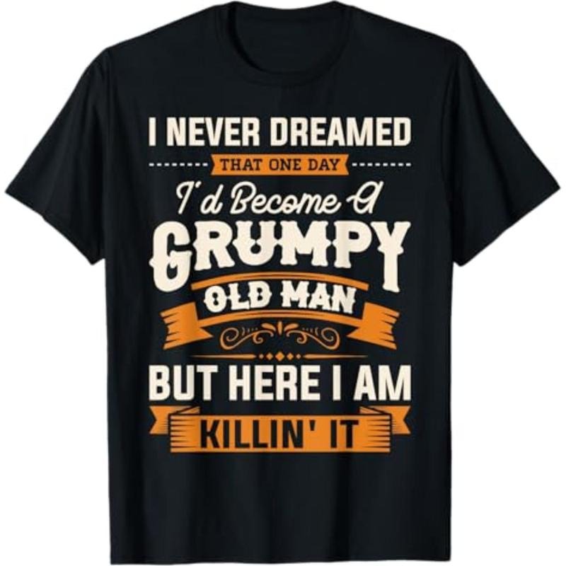 Casual I Never Dreamed That I'D Become Grumpy Old Man - Adult & Kids T-Shirts, Sweatshirts & Hoodies apparel design preview 1
