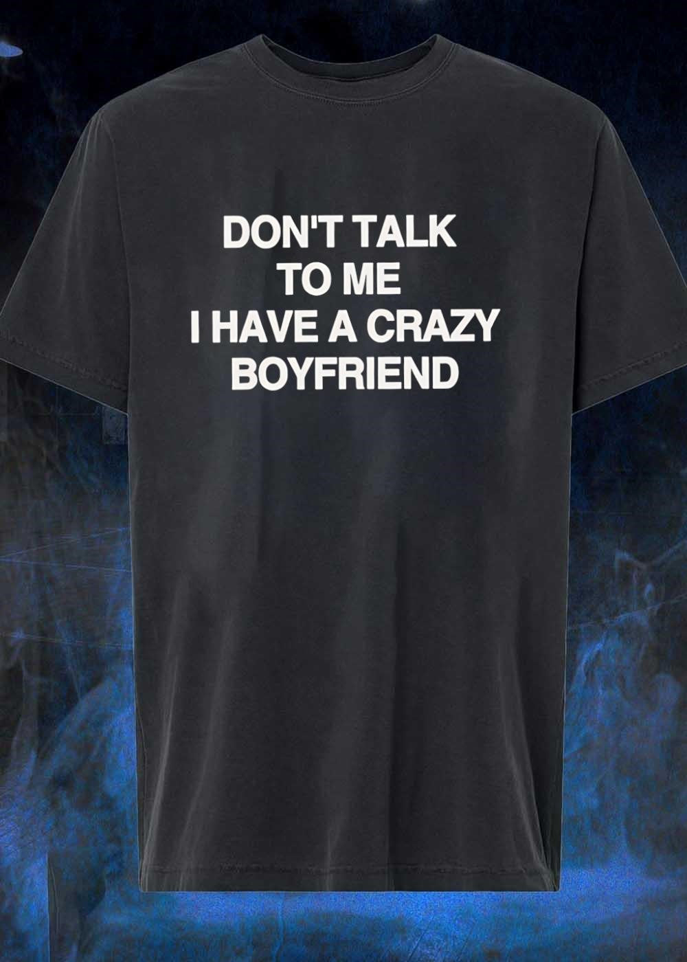 Casual Wear Dont Talk to Me I Have a Crazy Boyfriend - Adult & Kids T-Shirts, Sweatshirts & Hoodies apparel design preview 1