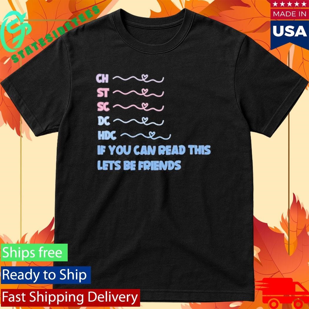 Ch St Sc Dc Hdc If You Can Read This Lets Be Friends - Adult & Kids T-Shirts, Sweatshirts & Hoodies apparel design preview 1