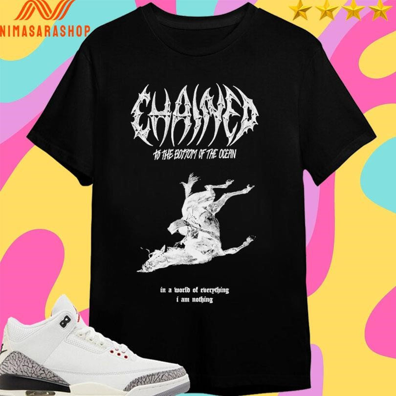 Chained To The Bottom Of Ocean In A World Everything - Adult & Kids T-Shirts, Sweatshirts & Hoodies apparel design preview 1