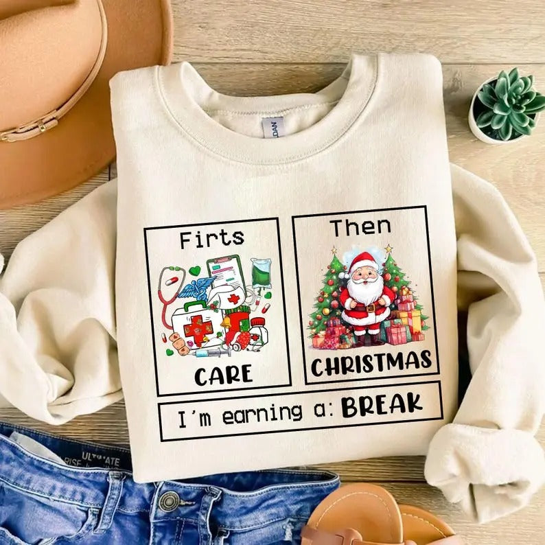 Nurse First Care Then I'M Earning Break Life School - Adult & Kids T-Shirts, Sweatshirts & Hoodies apparel design preview 1