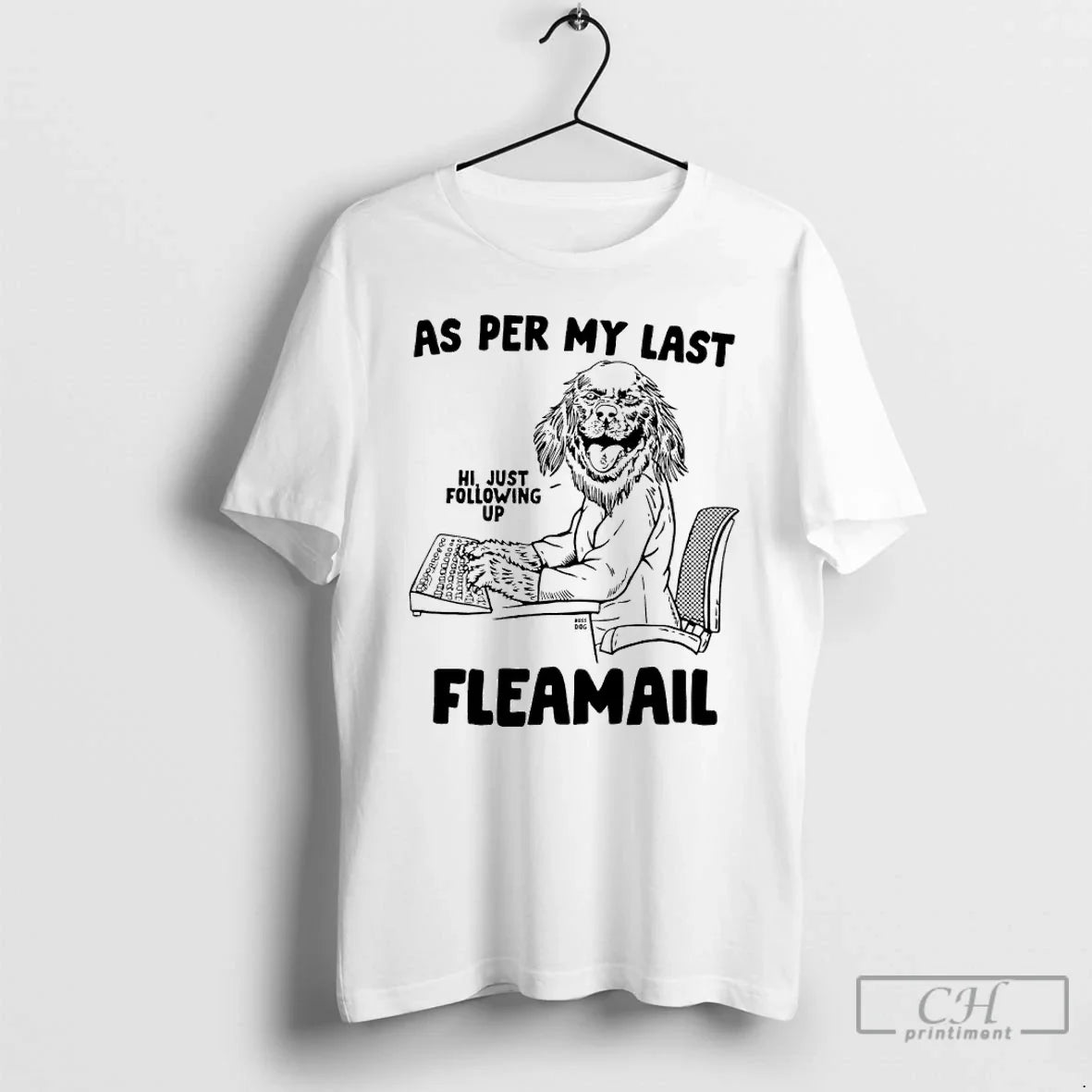 Classic 231fjb7z Dog As Per My Last Fleamail Just - Adult & Kids T-Shirts, Sweatshirts & Hoodies apparel design preview 1
