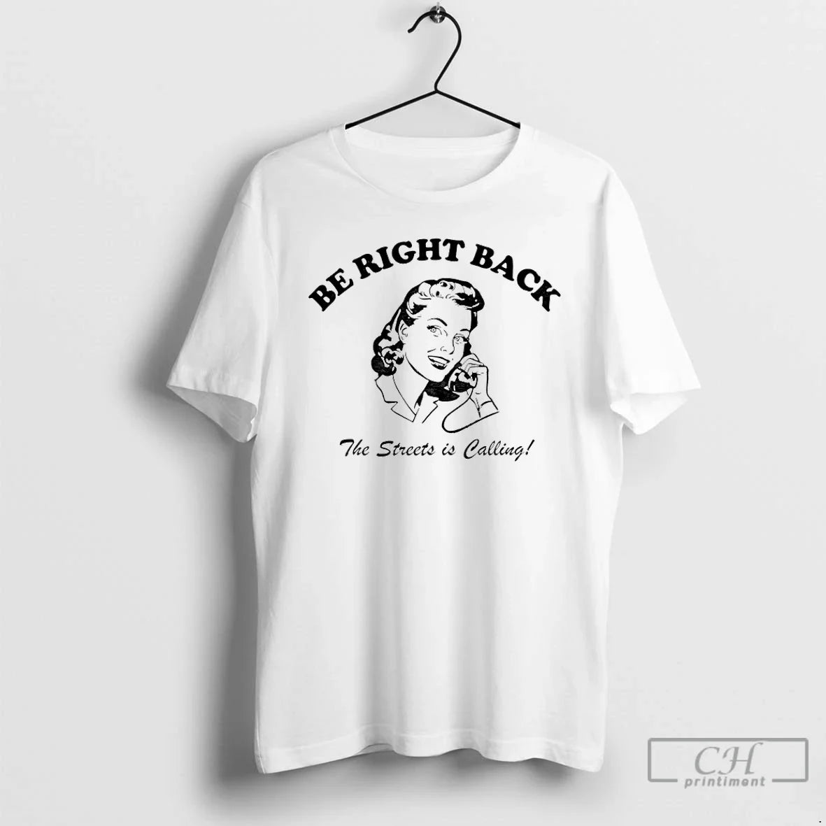 Classic Be Right Back Brb The Streets Is Calling - Adult & Kids T-Shirts, Sweatshirts & Hoodies apparel design preview 1