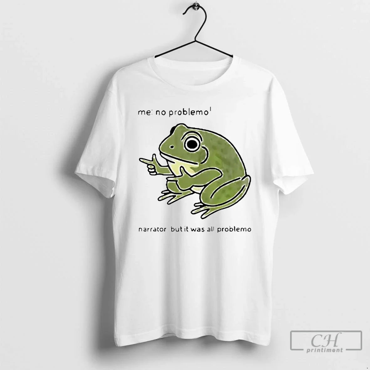 Classic Frog Me No Problemo Narrator But It Was All - Adult & Kids T-Shirts, Sweatshirts & Hoodies apparel design preview 1