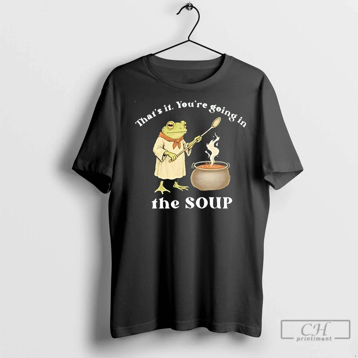 Classic Frog Thats It Youre Going In The Soup - Adult & Kids T-Shirts, Sweatshirts & Hoodies apparel design preview 1
