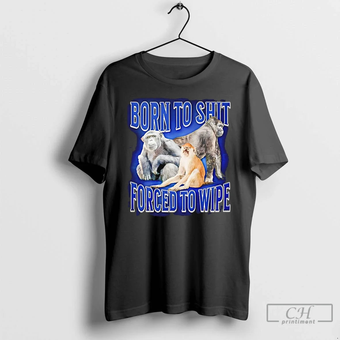 Classic Gorilla Born To Shit Forced Wipe - Adult & Kids T-Shirts, Sweatshirts & Hoodies apparel design preview 1