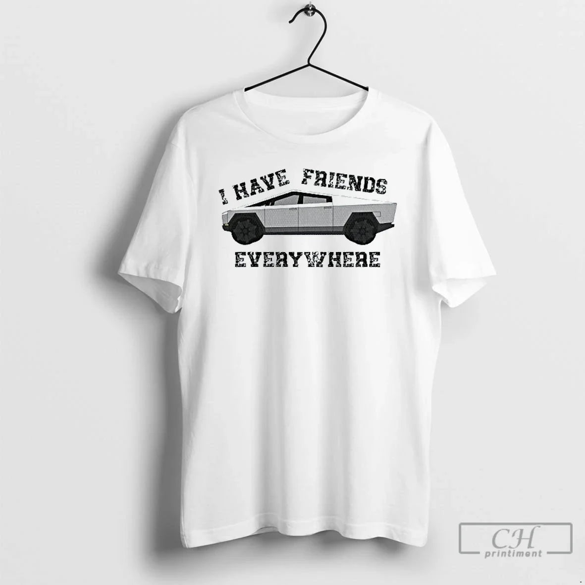 Classic I Have Friends Everywhere Tesla Cybertruck - Adult & Kids T-Shirts, Sweatshirts & Hoodies apparel design preview 1