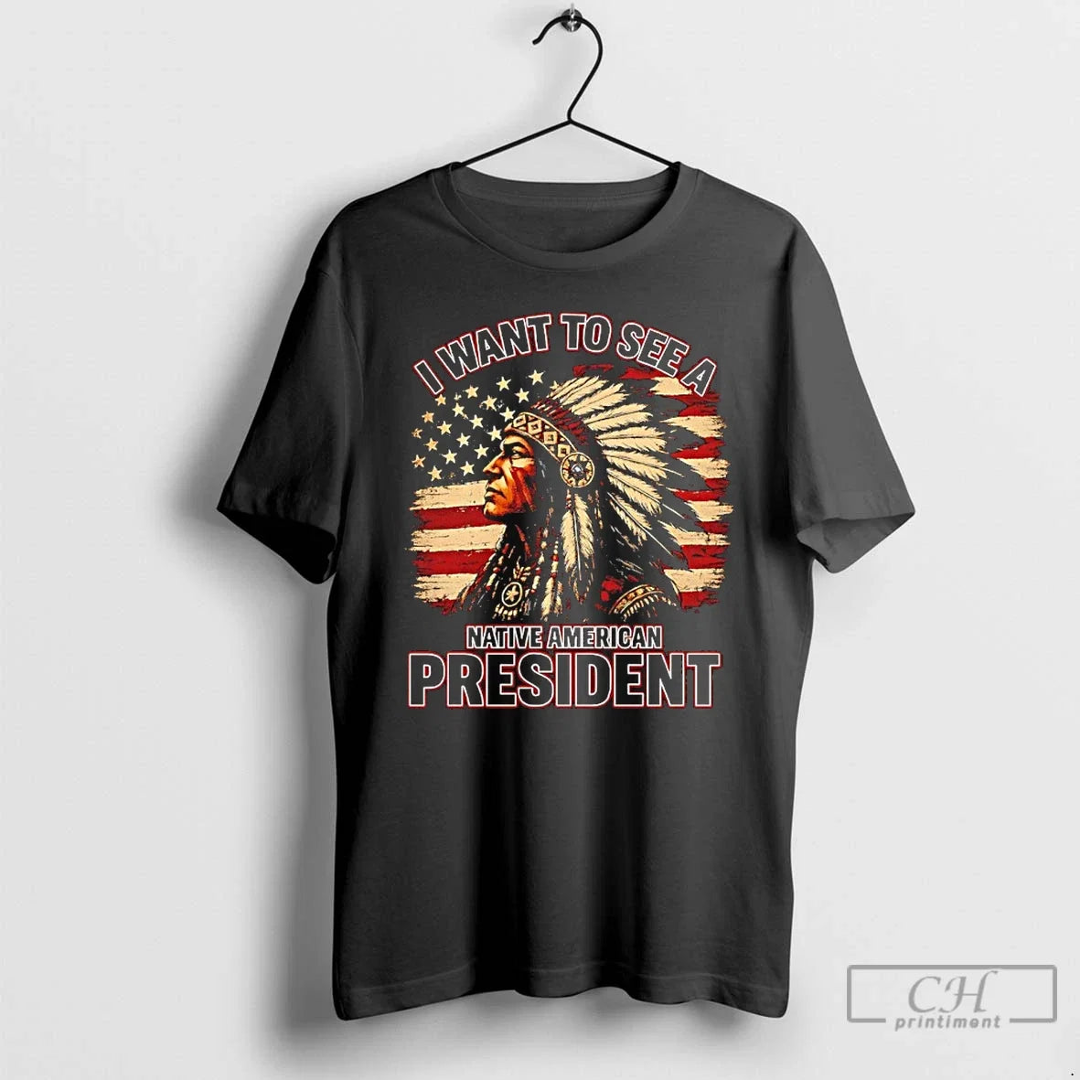 Classic I Want To See A Native American President - Adult & Kids T-Shirts, Sweatshirts & Hoodies apparel design preview 1