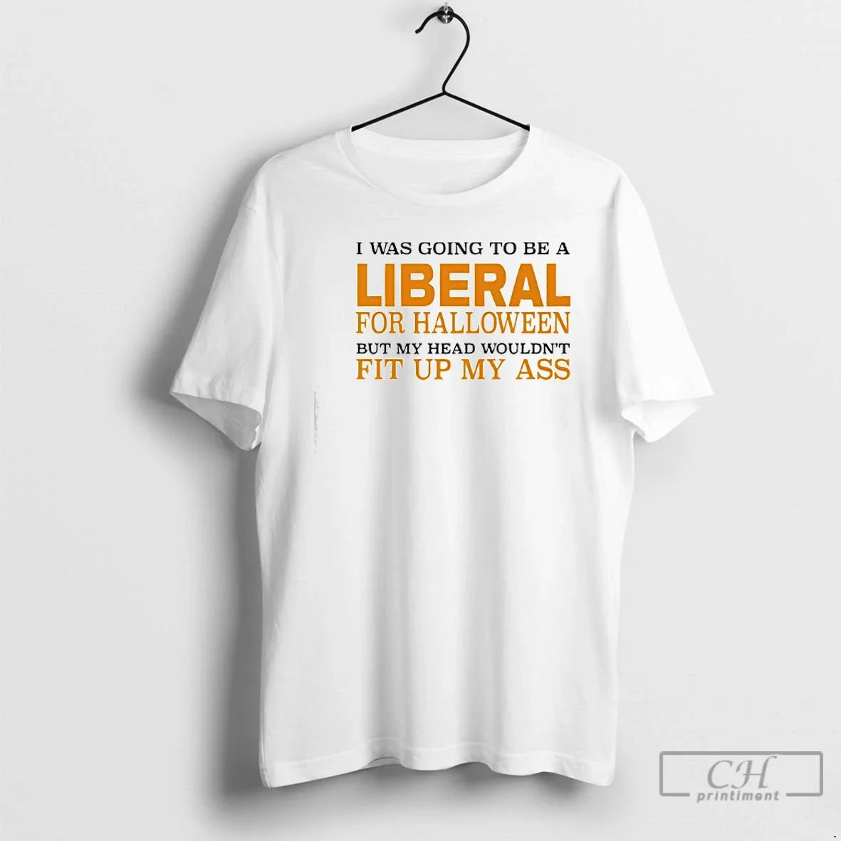 Classic I Was Going To Be A Liberal For Halloween But - Adult & Kids T-Shirts, Sweatshirts & Hoodies apparel design preview 1