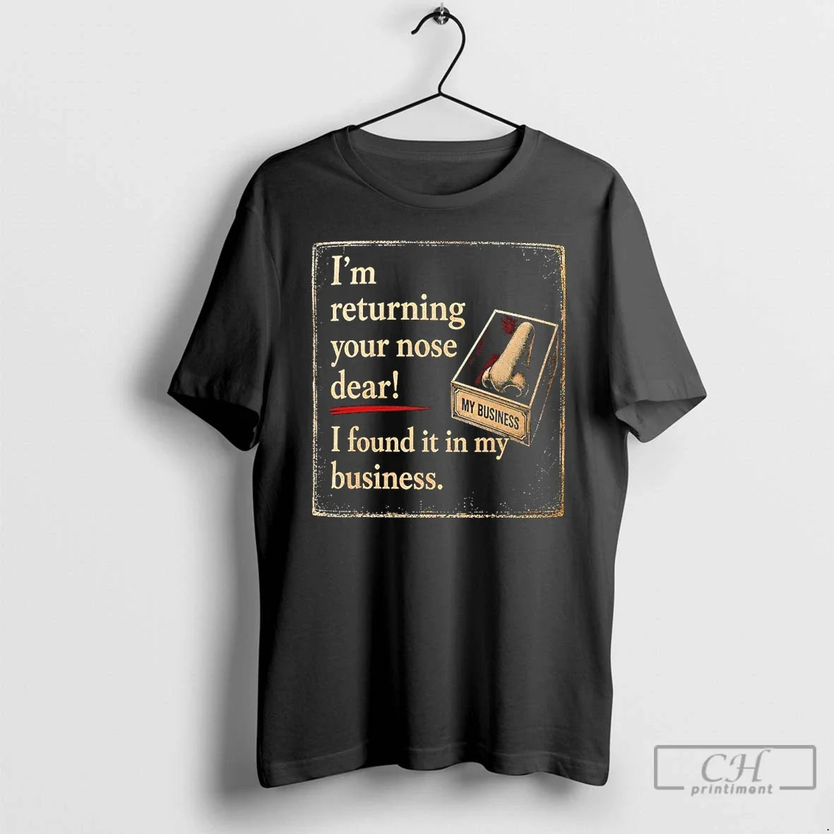 Classic Im Returning Your Nose Dear I Found It In My - Adult & Kids T-Shirts, Sweatshirts & Hoodies apparel design preview 1