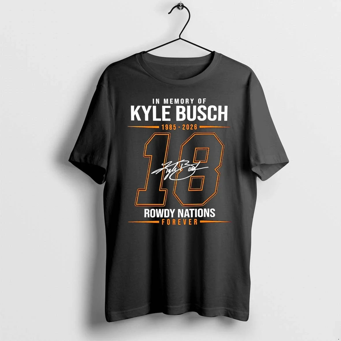 Classic In Memory Of Kyle Busch 1985 2026 18 Rowdy - Adult & Kids T-Shirts, Sweatshirts & Hoodies apparel design preview 1