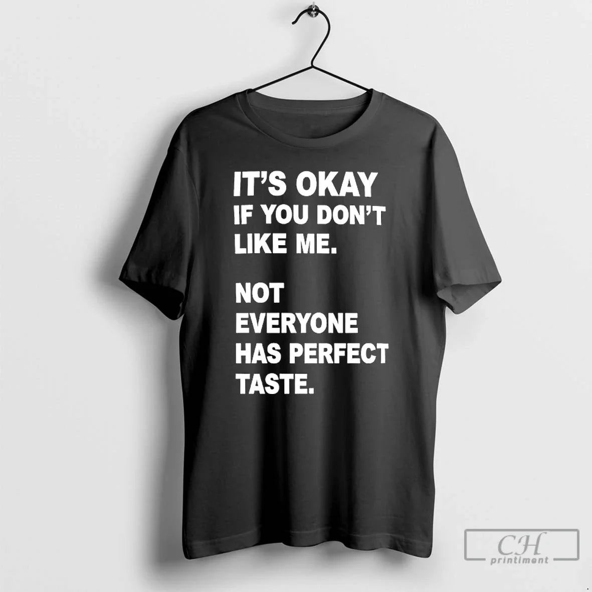 Classic Its Okay If You Dont Like Me Not Everyone Has - Adult & Kids T-Shirts, Sweatshirts & Hoodies apparel design preview 1