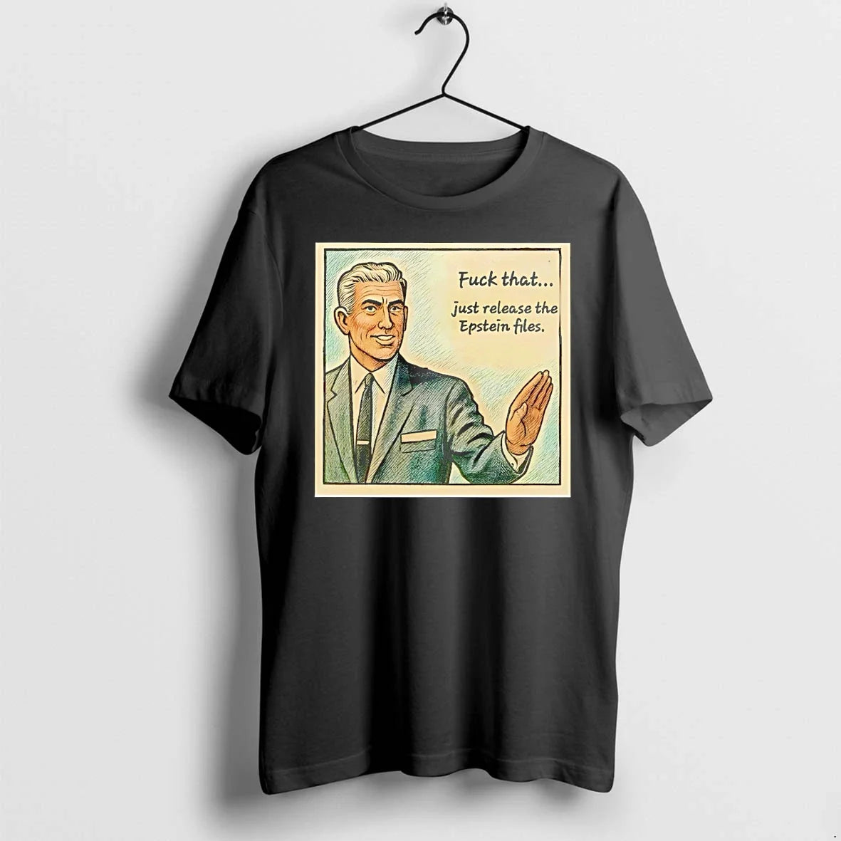Classic Just Release The Jeffrey Epstein Fuck That - Adult & Kids T-Shirts, Sweatshirts & Hoodies apparel design preview 1