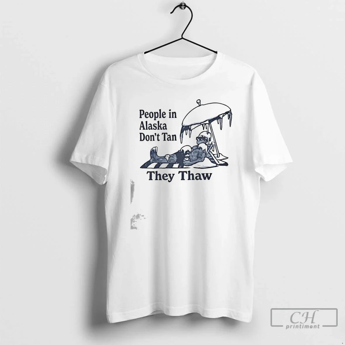 Classic People In Alaska Dont Tan They Thaw - Adult & Kids T-Shirts, Sweatshirts & Hoodies apparel design preview 1