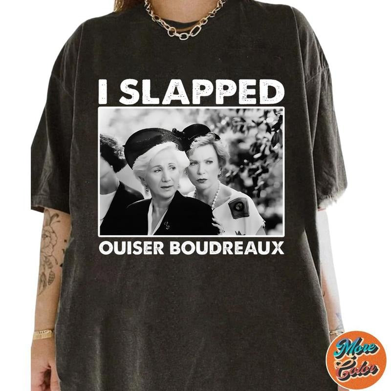 Classic Steel Magnolias I Slapped Ouiser Boudreaux - Adult & Kids T-Shirts, Sweatshirts & Hoodies apparel design preview 1