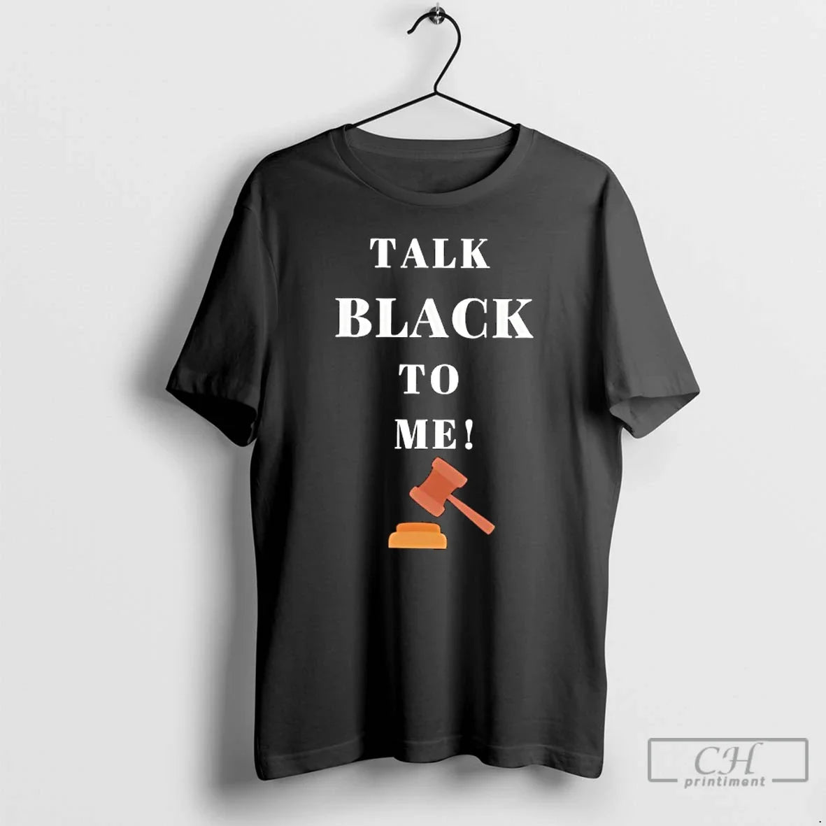 Classic Talk Black To Me Judges Gavel - Adult & Kids T-Shirts, Sweatshirts & Hoodies apparel design preview 1