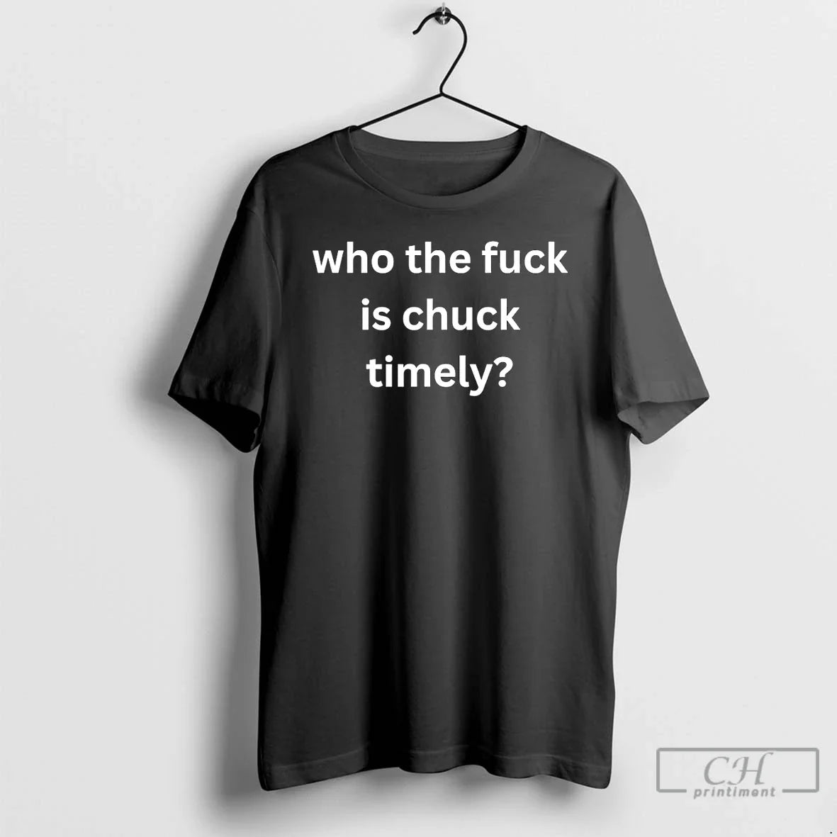 Classic Who The Fuck Is Chuck Timely - Adult & Kids T-Shirts, Sweatshirts & Hoodies apparel design preview 1