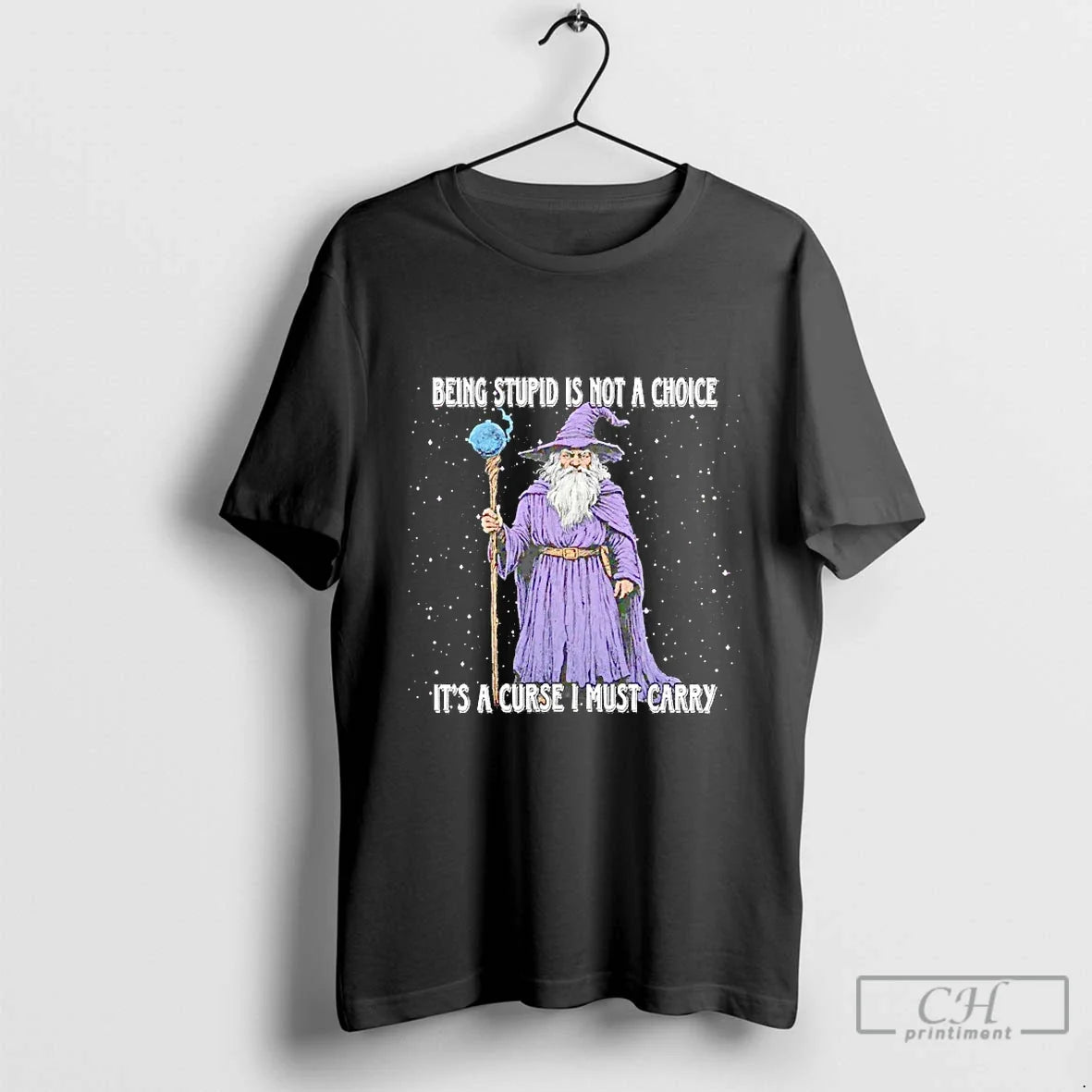 Classic Wizard Being Stupid Is Not A Choice Its Curse - Adult & Kids T-Shirts, Sweatshirts & Hoodies apparel design preview 1