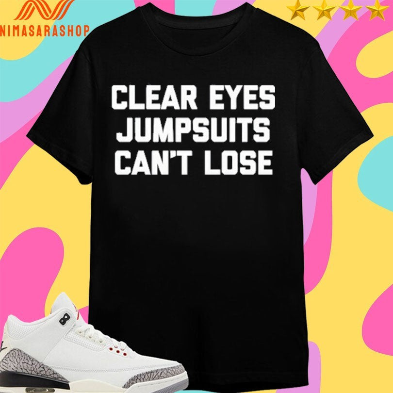 Clear Eyes Jumpsuits Can’t Lose 2026 - Adult & Kids T-Shirts, Sweatshirts & Hoodies apparel design preview 1
