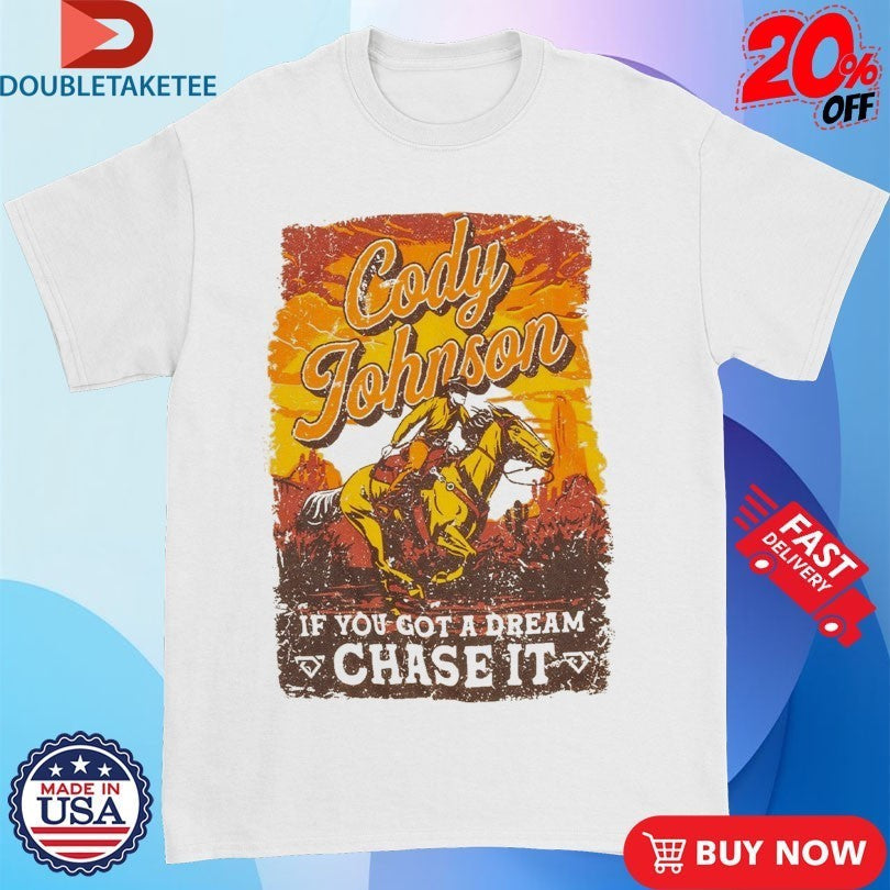Cody Johnson Til You Can't If Got A Dream Chase It - Adult & Kids T-Shirts, Sweatshirts & Hoodies apparel design preview 1