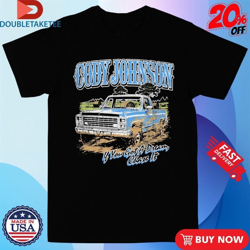 Cody Johnson 'Til You Can't If Got A Dream Chase It - Adult & Kids T-Shirts, Sweatshirts & Hoodies apparel design preview 1