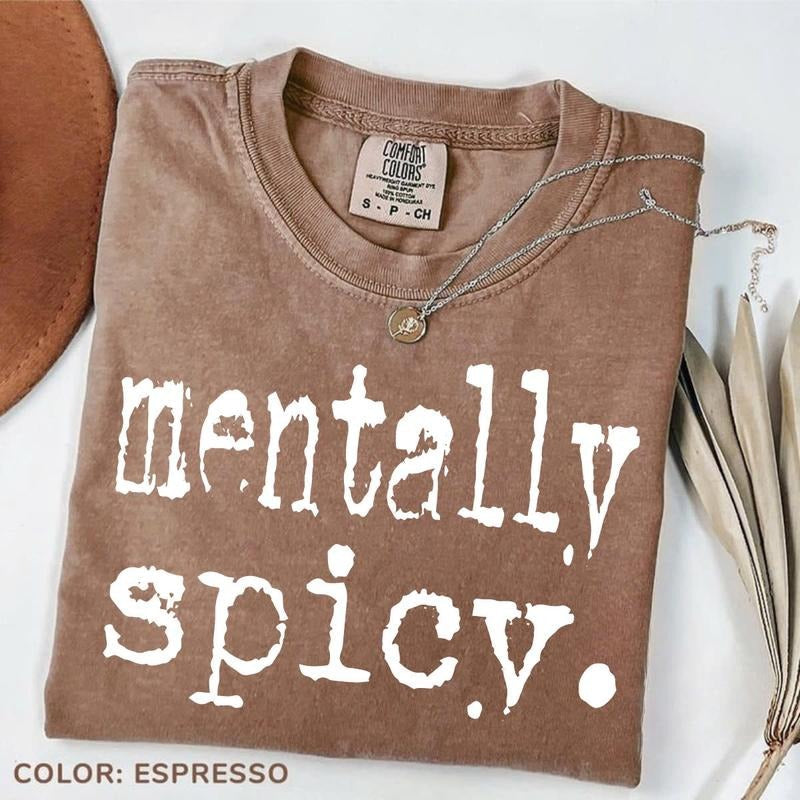 Comfort Colors Mentally Spicy Womenswear Streetwear - Adult & Kids T-Shirts, Sweatshirts & Hoodies apparel design preview 1