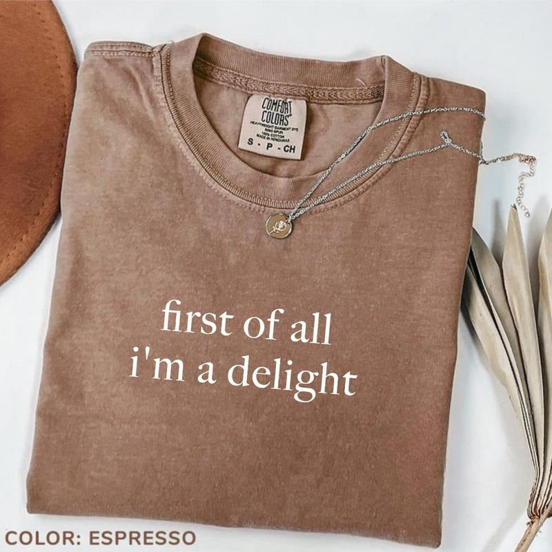 Comfort Colors First All I'M Delight Funny Humor - Adult & Kids T-Shirts, Sweatshirts & Hoodies apparel design preview 1