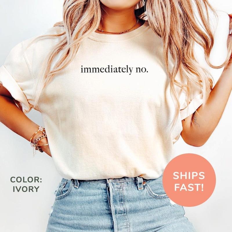 Comfort Colors Immediately No Funny Humor Statement - Adult & Kids T-Shirts, Sweatshirts & Hoodies apparel design preview 1