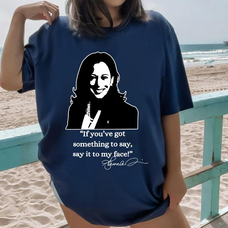 Comfort Colors Say My Face Kamala If You'Ve Got - Adult & Kids T-Shirts, Sweatshirts & Hoodies apparel design preview 1