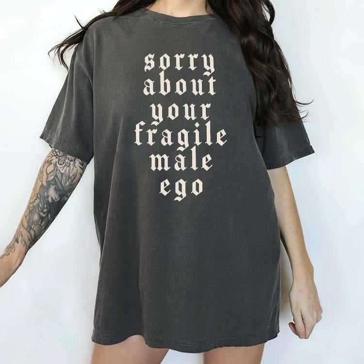 Comfort Colors Sorry About Your Fragile Male Ego - Adult & Kids T-Shirts, Sweatshirts & Hoodies apparel design preview 1