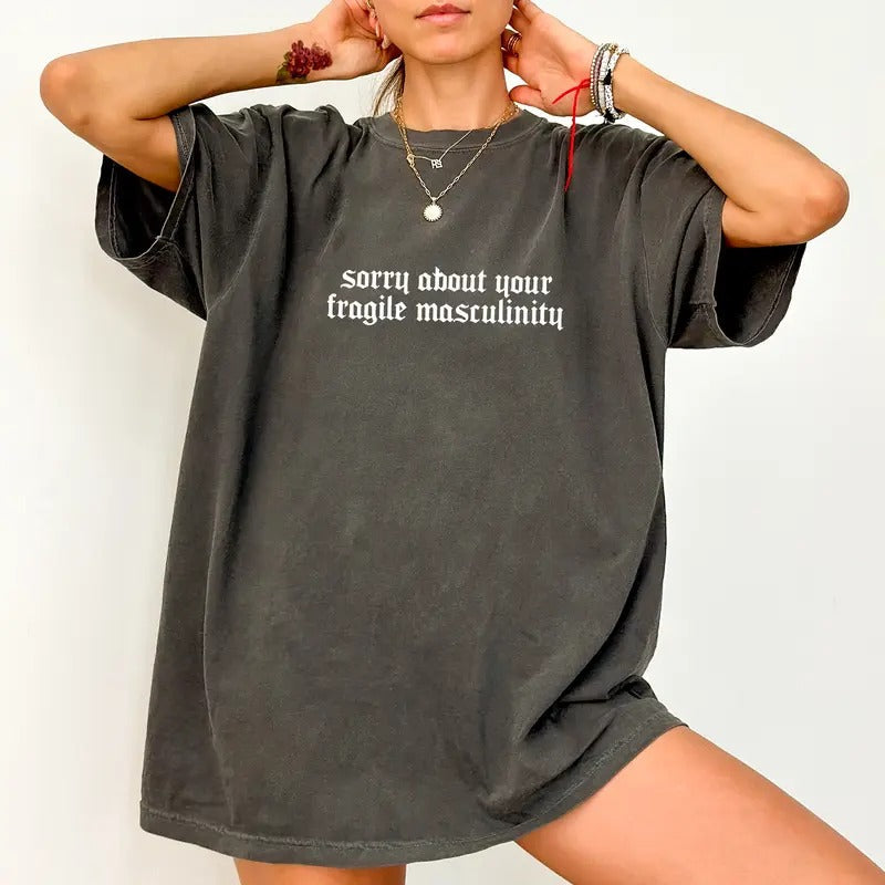 Comfort Colors Sorry About Your Fragile Masculinity - Adult & Kids T-Shirts, Sweatshirts & Hoodies apparel design preview 1