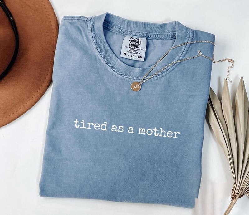 Comfort Colors Tired As Mother Funny Mom Life - Adult & Kids T-Shirts, Sweatshirts & Hoodies apparel design preview 1