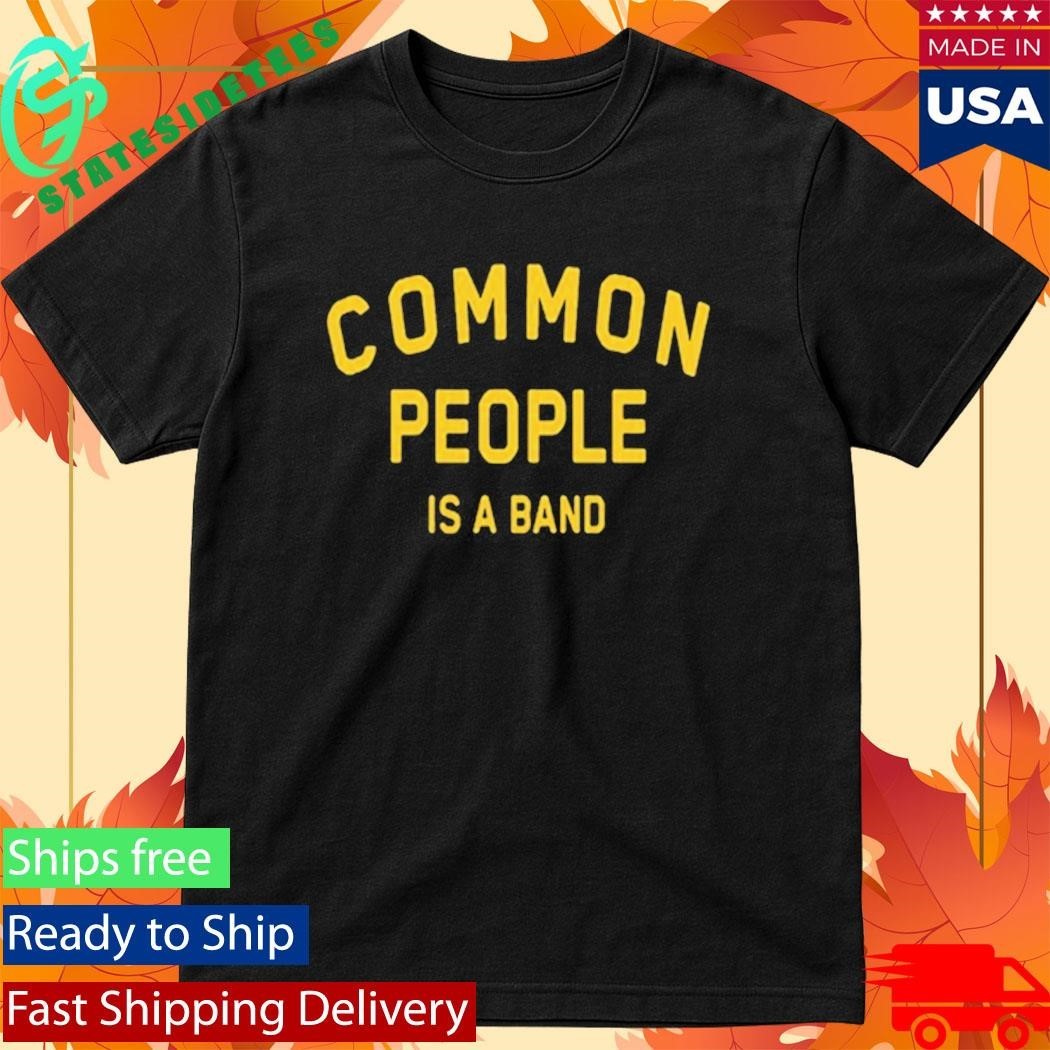 Common People Is A Band - Adult & Kids T-Shirts, Sweatshirts & Hoodies apparel design preview 1