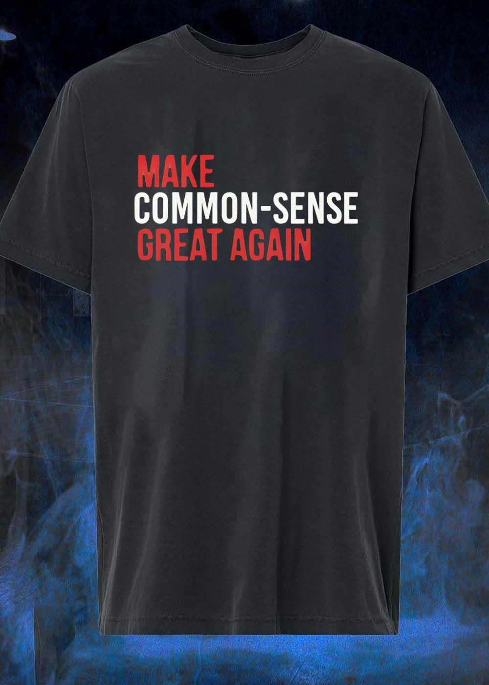 Common-Sense Message Make Great Again - Adult & Kids T-Shirts, Sweatshirts & Hoodies apparel design preview 1