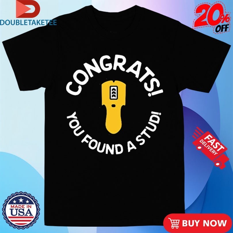 Congrats You Found A Stud T-Shirtss - Adult & Kids T-Shirts, Sweatshirts & Hoodies apparel design preview 1