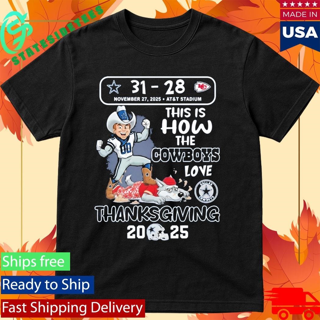 Cowboys 31-28 Chiefs This Is How The Love - Adult & Kids T-Shirts, Sweatshirts & Hoodies apparel design preview 1