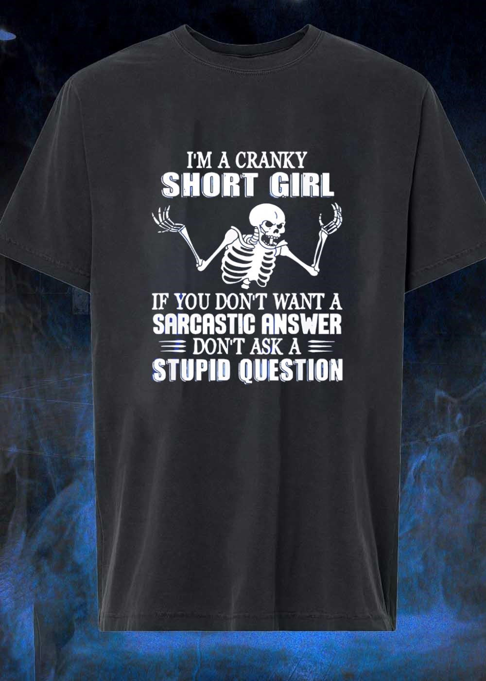 Cranky Short Girl Skeleton Graphic Sarcastic Answer - Adult & Kids T-Shirts, Sweatshirts & Hoodies apparel design preview 1