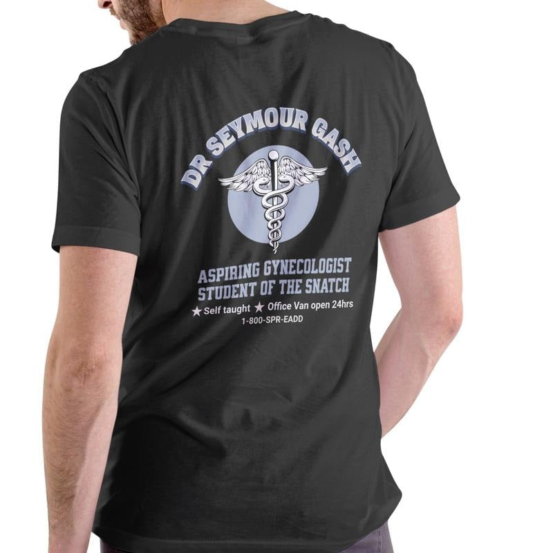 DR Seymour Gash Aspiring Gynecologist Cotton Funny - Adult & Kids T-Shirts, Sweatshirts & Hoodies apparel design preview 1