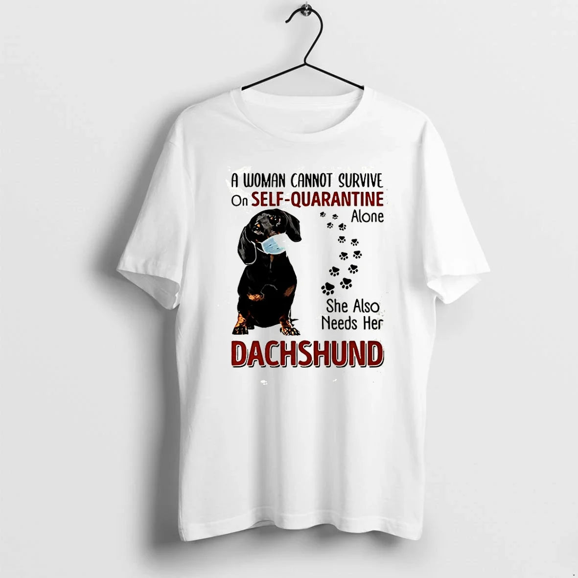 Dachshund A Woman Cannot Survive Of Self Quarantine - Adult & Kids T-Shirts, Sweatshirts & Hoodies apparel design preview 1