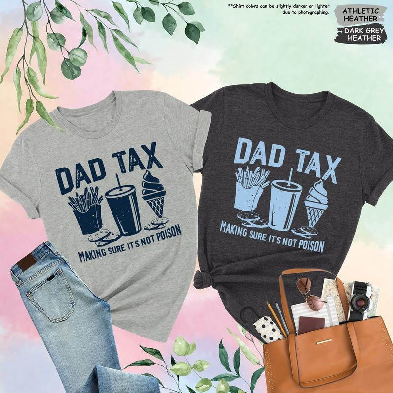 Dad Tax Making Sure 'S Not Poison Funny Humorous - Adult & Kids T-Shirts, Sweatshirts & Hoodies apparel design preview 1