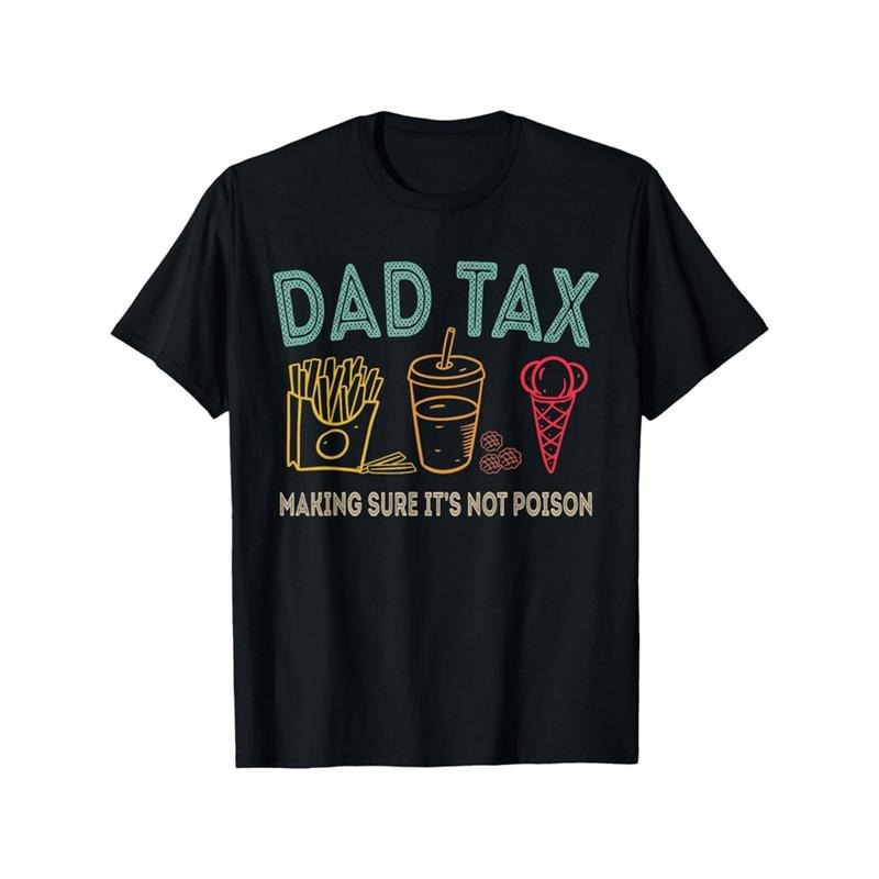 Dad Tax Making Sure 'S Not Poison Daddy Best Joke - Adult & Kids T-Shirts, Sweatshirts & Hoodies apparel design preview 1