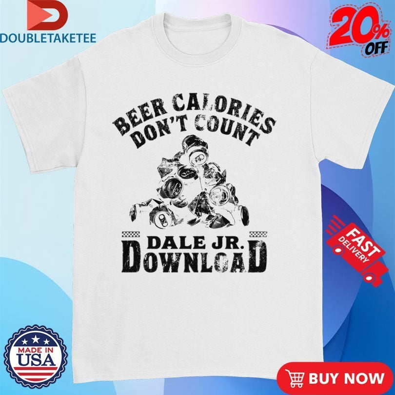 Dale Jr Download Beer Calories Don't Count Cans - Adult & Kids T-Shirts, Sweatshirts & Hoodies apparel design preview 1