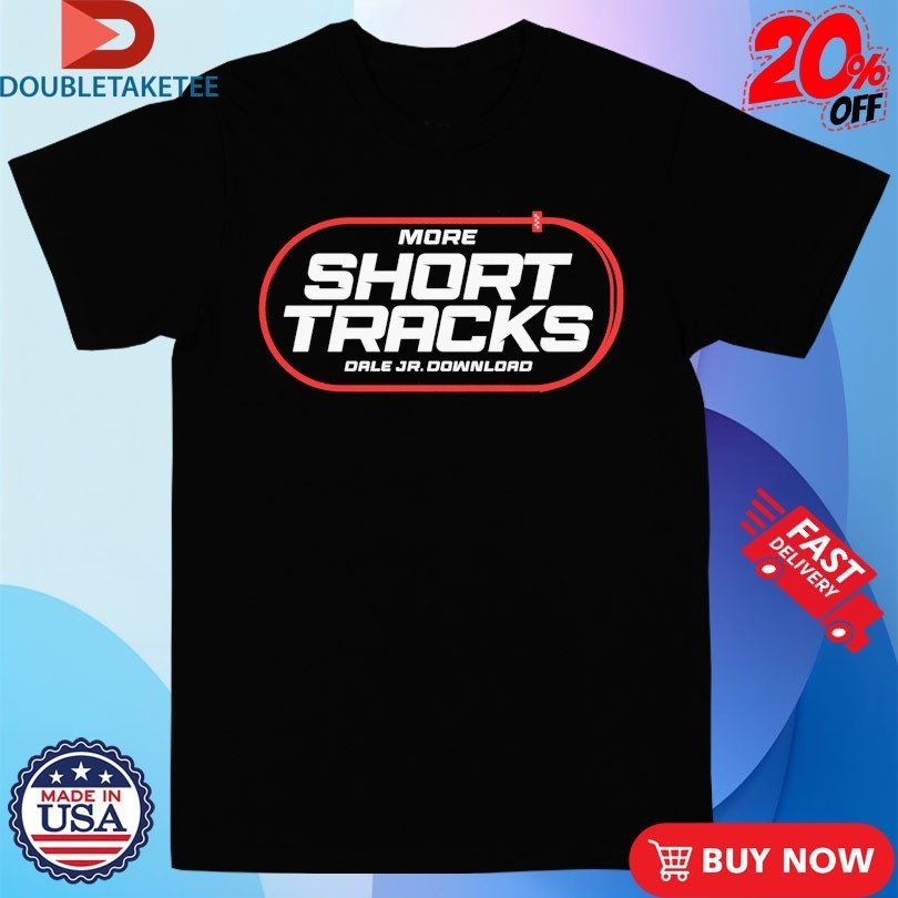 Dale Jr Download More Short Tracks Oval - Adult & Kids T-Shirts, Sweatshirts & Hoodies apparel design preview 1