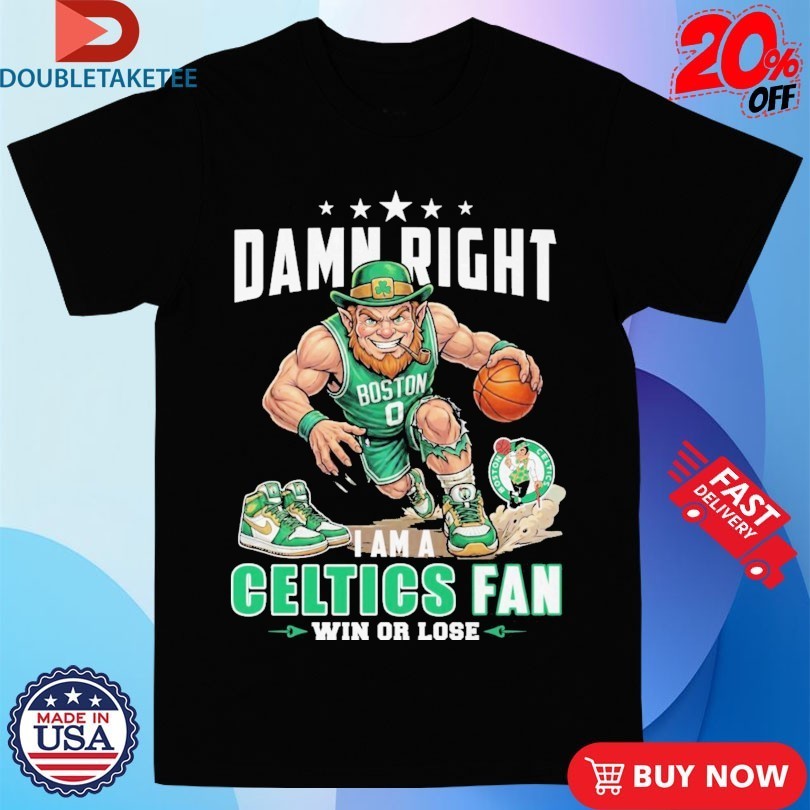 Damn Right I Am A Boston Celtics Fan Win Or Lose - Adult & Kids T-Shirts, Sweatshirts & Hoodies apparel design preview 1